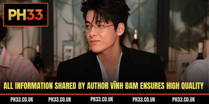 All information shared by author Vĩnh Đam ensures high quality