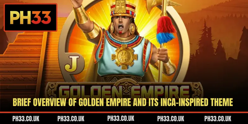 Brief overview of Golden Empire and its Inca-inspired theme