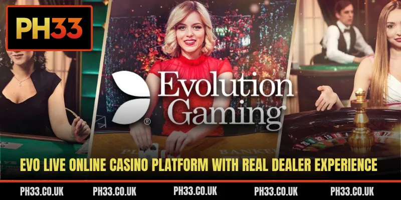 EVO Live Online Casino Platform With Real Dealer Experience