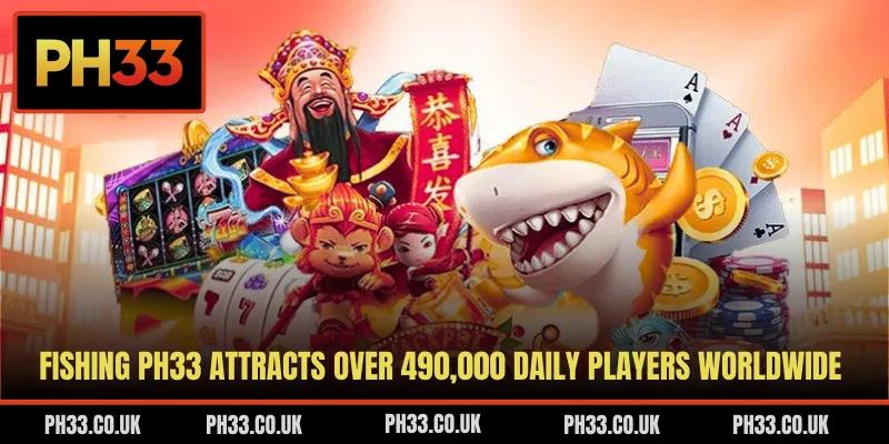 Fishing PH33 attracts over 490,000 daily players worldwide