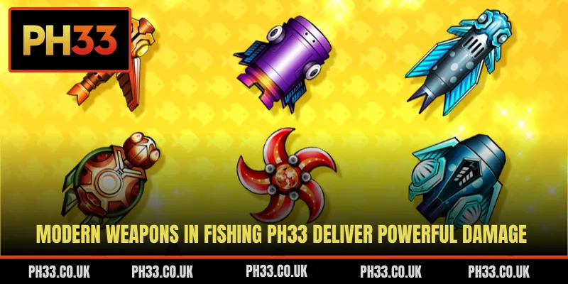 Modern weapons in fishing PH33 deliver powerful damage