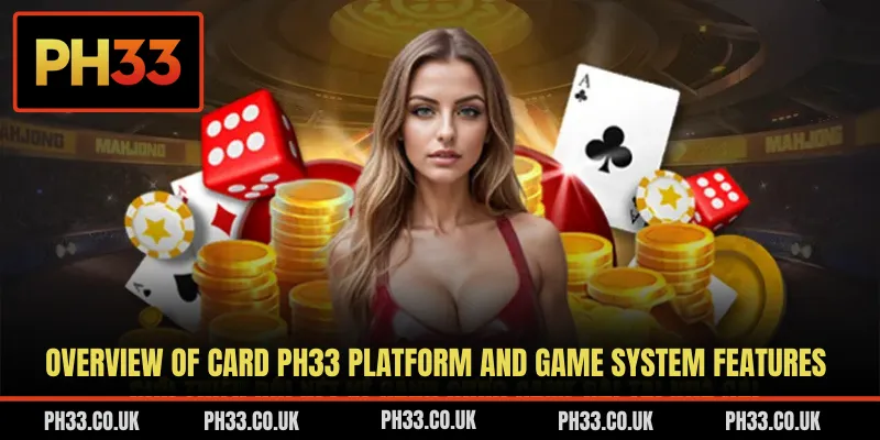 Overview of Card PH33 platform and game system features