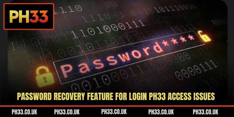 Password recovery feature for login PH33 access issues