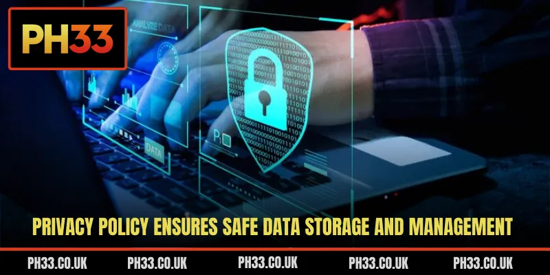 Privacy policy ensures safe data storage and management