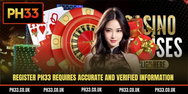 Register PH33 requires accurate and verified information