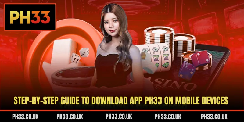Step-by-step guide to download app PH33 on mobile devices