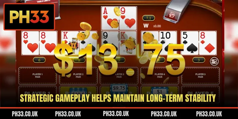 Strategic gameplay helps maintain long-term stability