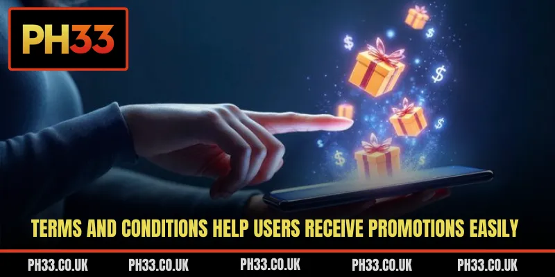 Terms and conditions help users receive promotions easily