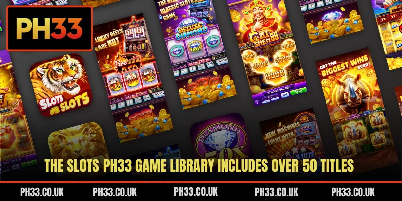 The Slots PH33 game library includes over 50 titles
