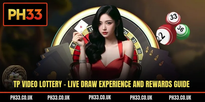TP Video Lottery - Live Draw Experience And Rewards Guide