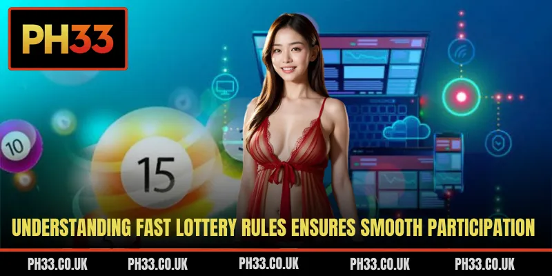 Understanding fast lottery rules ensures smooth participation