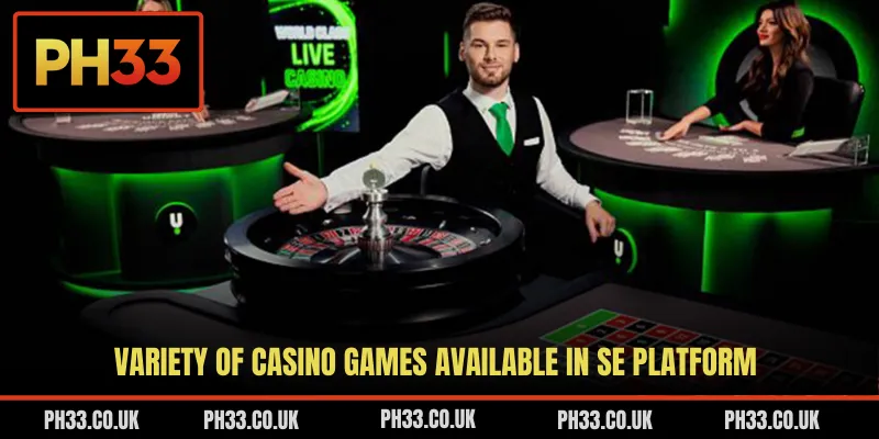 Variety of casino games available in SE platform